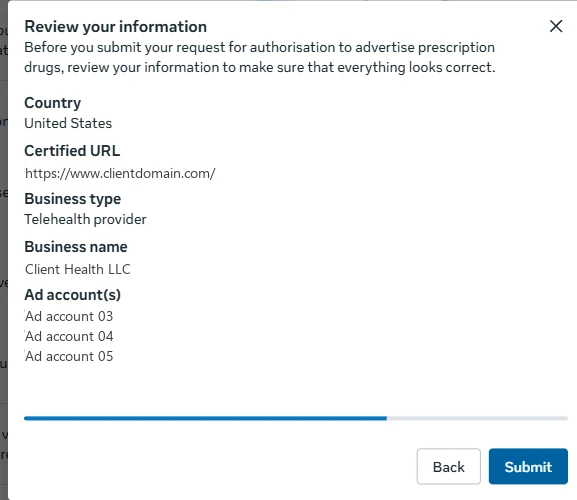 A Meta dialog headed Review your information, above a line telling you to review before submitting your request for authorisation to advertise prescription drugs. It lists Country, United States; Certified URL; Business type, Telehealth provider; Business name; and Ad account(s), three of them. A Back button and a Submit button sit at the bottom right. The URL, the business name and the account names are replaced with neutral placeholders.
