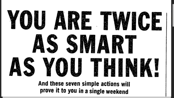 Essa é uma Headline e Sub de 1969. “Você é duas vezes mais esperto do que você acredita”. Já te mostro outro pedaço dessa carta de vendas.